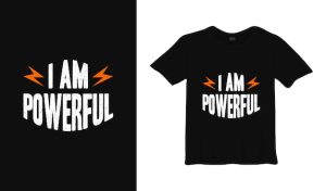 Tshirt stating “I am powerful”